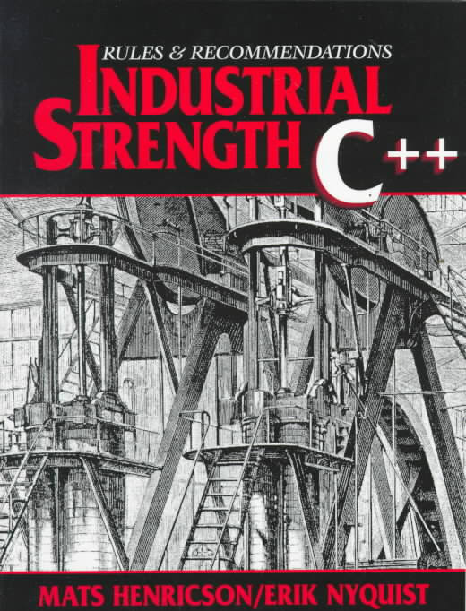 Industrial Strength C++; Rules and Recommendations